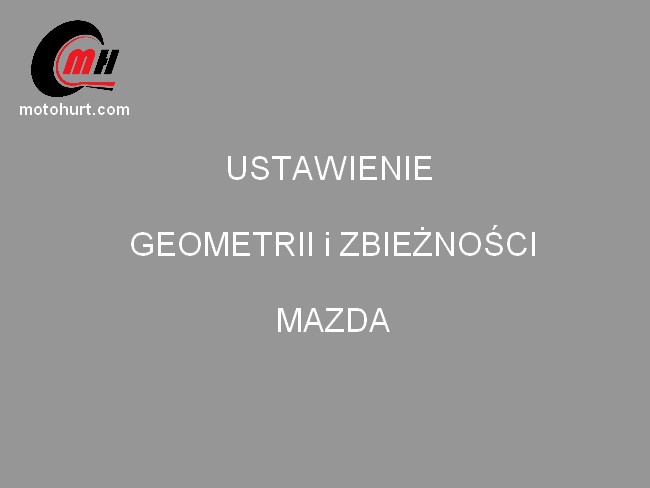 Ustawienie geometrii, zbieżności kół Mazda Warszawa